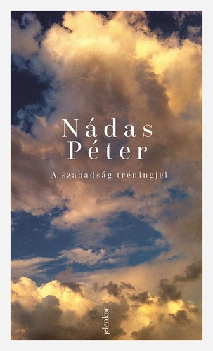 Nádas Péter A ?szabadság tréningjei