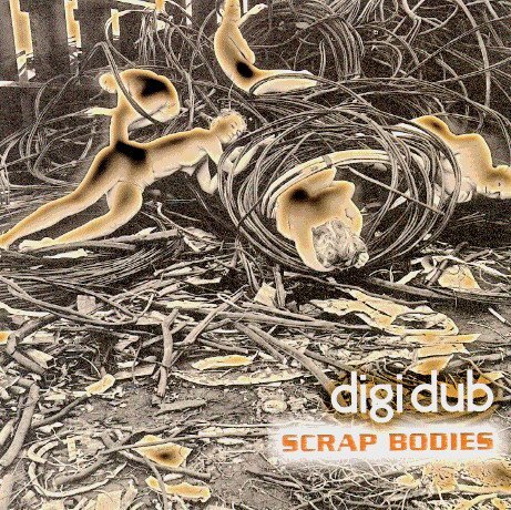 digi dub - Scrap Bodies CD
