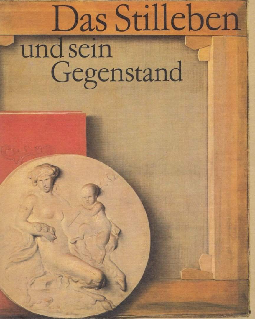 Das Stilleben Und sein Gegenstand