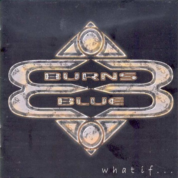 Burns Blue - What If CD