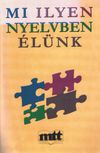 Mi ilyen nyelvben élünk
