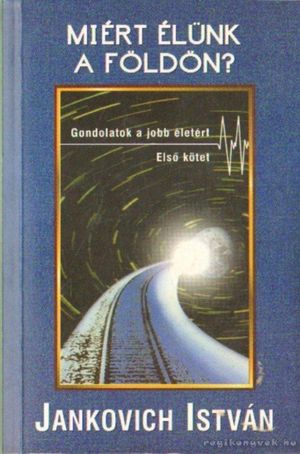 Miért élünk a Földön? I.